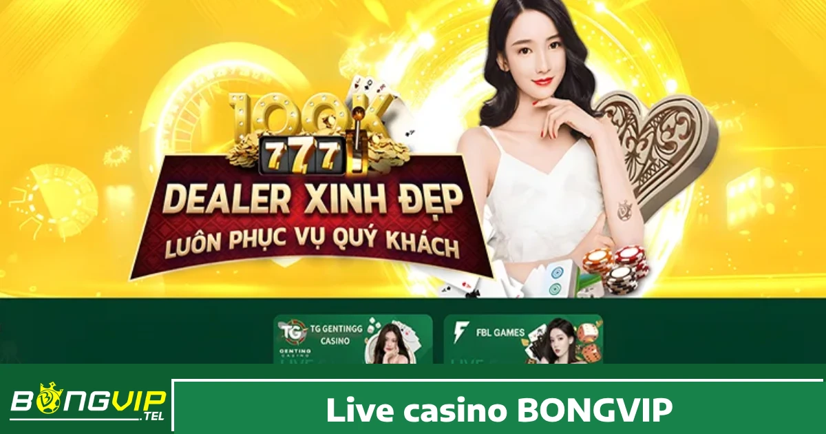Tại sao nên chơi Live Casino Bongvip?