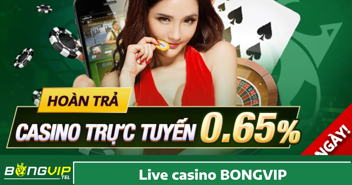Khuyến mãi hấp dẫn khi chơi Live Casino Bongvip
